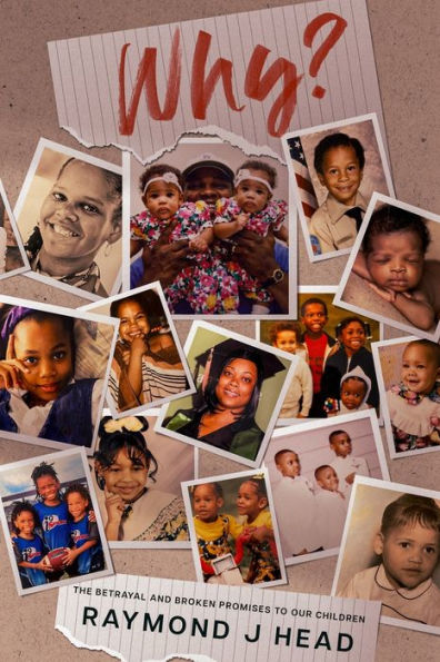 Why?: The Betrayal And Broken Promises To Our Children