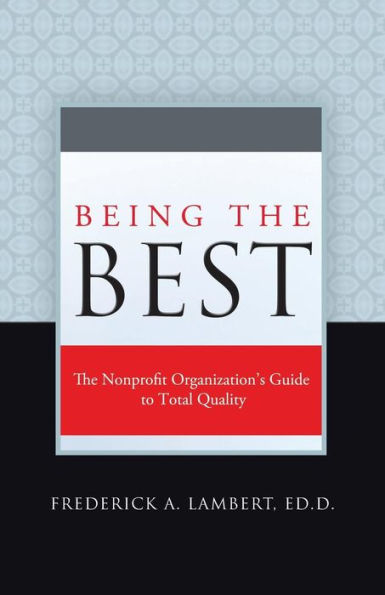Being The Best: The Nonprofit Organization's Guide To Total Quality