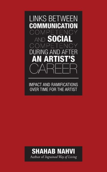 Links Between Communication Competency And Social Competency During And After An Artist's Career: Impact And Ramifications Over Time For The Artist