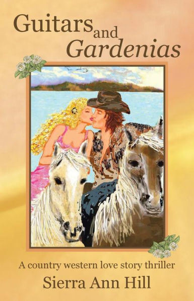 Guitars And Gardenias: A Country Western Love Story Thriller
