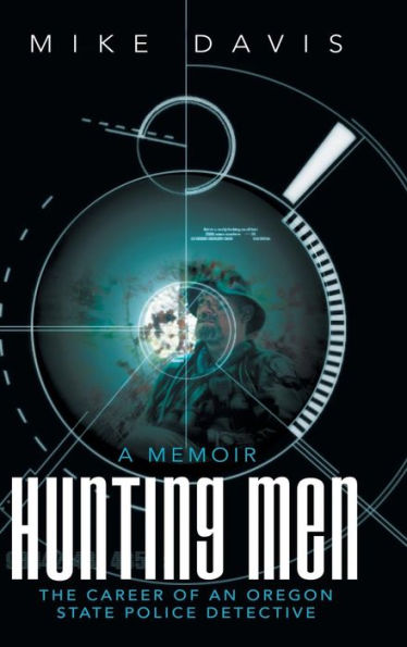 Hunting Men: The Career Of An Oregon State Police Detective