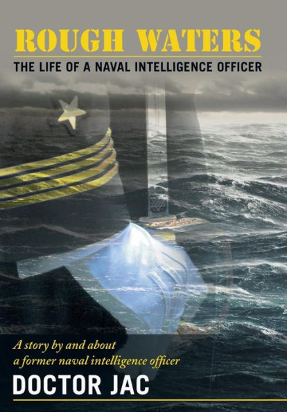 Rough Waters: The Life Of A Naval Intelligence Officer