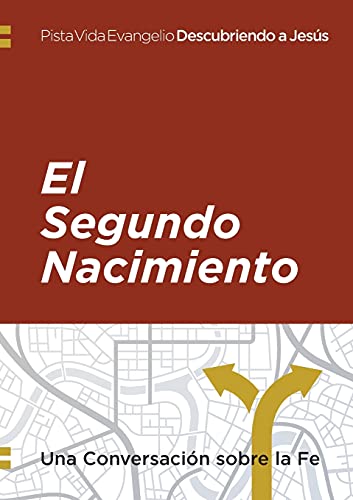 Descubriendo A Jes?·??s: El Segundo Nacimiento: Una Conversaci?·??N Sobre La Fe (Spanish Edition)