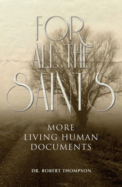 For All The Saints: More Living Human Documents