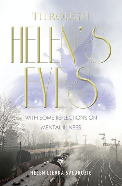 Through Helen's Eyes: With Some Reflections On Mental Illness
