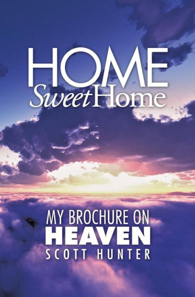 Home Sweet Home: My Brochure On Heaven