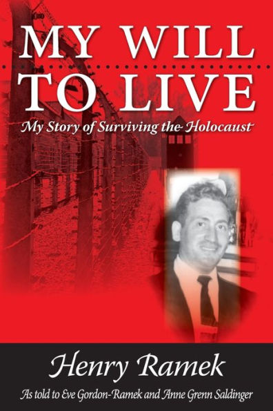 My Will To Live: My Story Of Surviving The Holocaust
