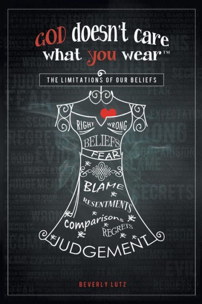 God Doesn't Care What You Wear(Tm): The Limitations Of Our Beliefs