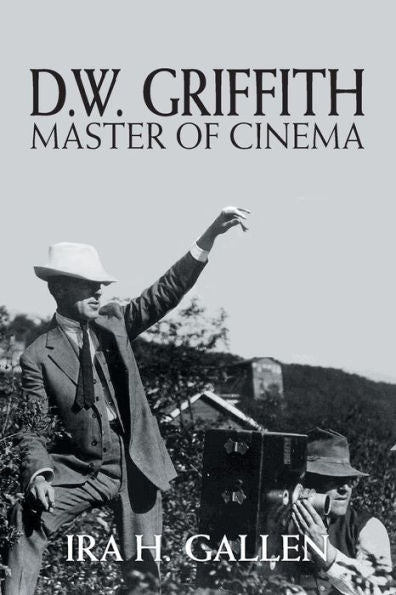 D.W. Griffith: Master Of Cinema