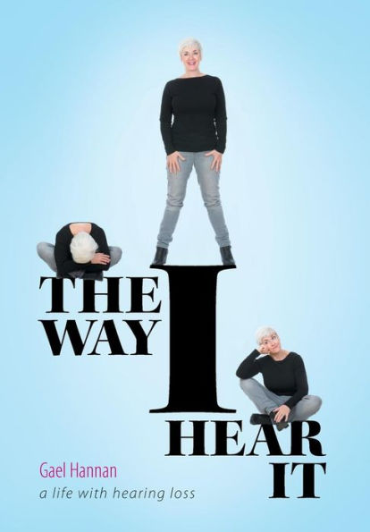The Way I Hear It: A Life With Hearing Loss
