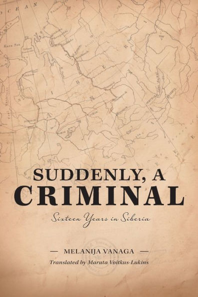 Suddenly, A Criminal: Sixteen Years In Siberia