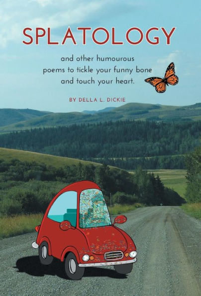 Splatology: And Other Humourous Poems To Tickle Your Funny Bone And Touch Your Heart.