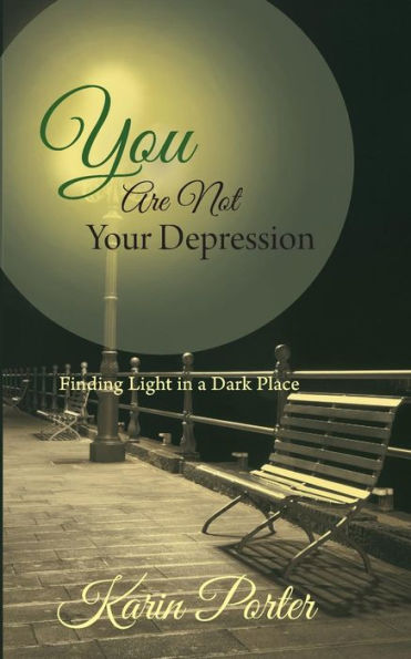 You Are Not Your Depression: Finding Light In A Dark Place