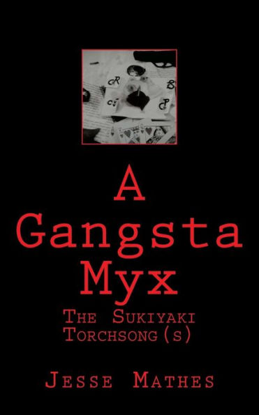 A Gangsta Myx: The Sukiyaki Torch Song(S)