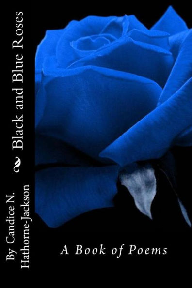 Black And Blue Roses: A Book Of Poems