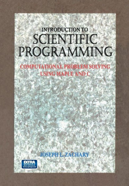 Introduction To Scientific Programming: Computational Problem Solving Using Maple And C