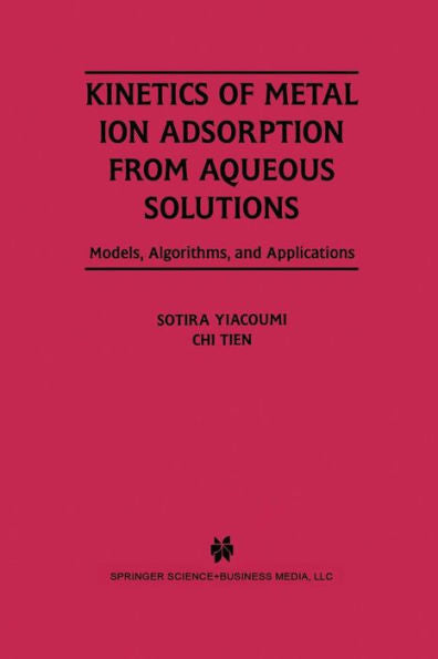 Kinetics Of Metal Ion Adsorption From Aqueous Solutions: Models, Algorithms, And Applications