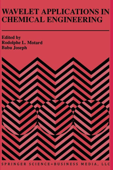 Wavelet Applications In Chemical Engineering (The Springer International Series In Engineering And Computer Science, 272)