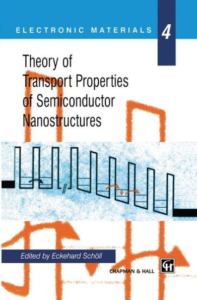 Theory Of Transport Properties Of Semiconductor Nanostructures (Electronic Materials Series, 4)
