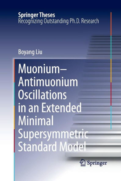 Muonium-Antimuonium Oscillations In An Extended Minimal Supersymmetric Standard Model (Springer Theses)