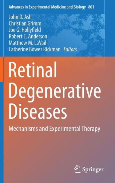 Retinal Degenerative Diseases: Mechanisms And Experimental Therapy (Advances In Experimental Medicine And Biology, 801)