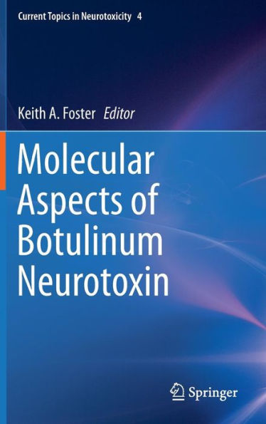 Molecular Aspects Of Botulinum Neurotoxin (Current Topics In Neurotoxicity, 4)