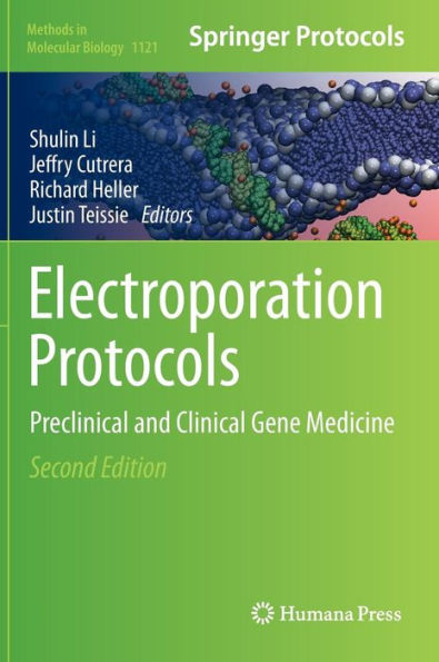 Electroporation Protocols: Preclinical And Clinical Gene Medicine (Methods In Molecular Biology, 1121)