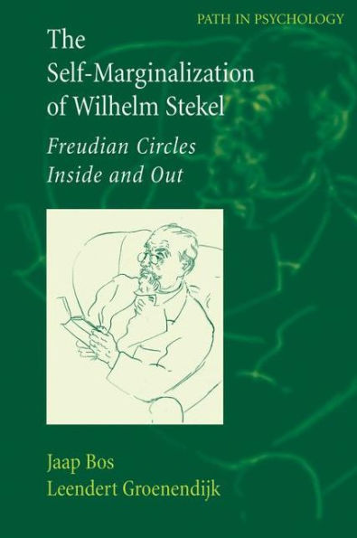 The Self-Marginalization Of Wilhelm Stekel: Freudian Circles Inside And Out (Path In Psychology)