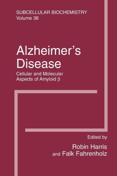 Alzheimer's Disease: Cellular And Molecular Aspects Of Amyloid Beta (Subcellular Biochemistry, 38)