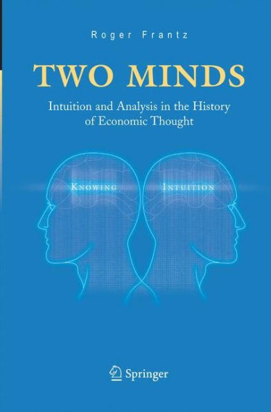 Two Minds: Intuition And Analysis In The History Of Economic Thought