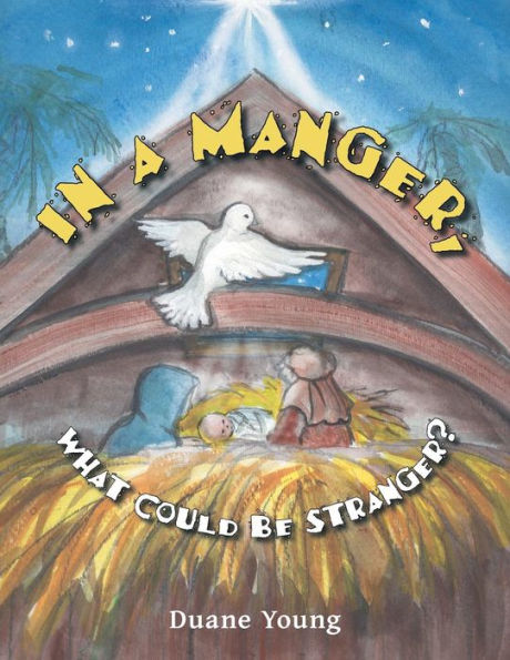 In A Manger, What Could Be Stranger?