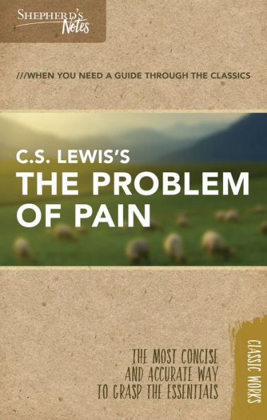 Shepherd's Notes: C.S. Lewis's The Problem Of Pain