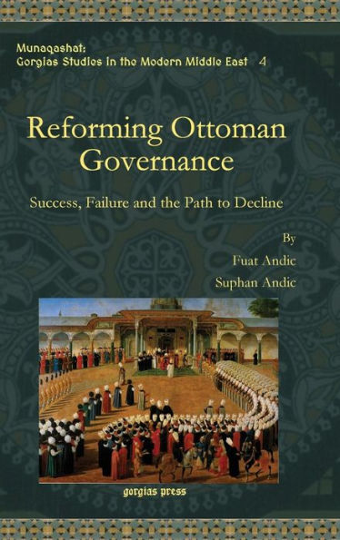Reforming Ottoman Governance: Success, Failure And The Path To Decline (Munaqashat)