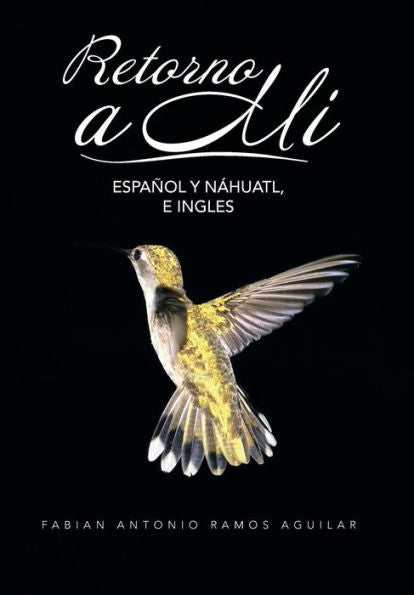 Retorno A Mi: Espanol Y Nahuatl, E Ingles (Spanish Edition)