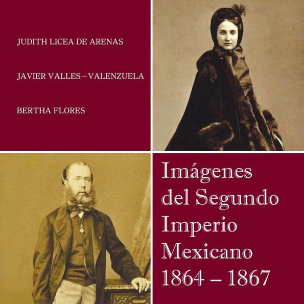 Imagenes Del Segundo Imperio Mexicano 1864 - 1867 (Spanish Edition)