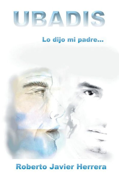 Ubadis: Lo Dijo Mi Padre (Spanish Edition)