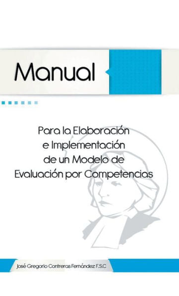 Manual Para La Elaboracion E Implementacion De Un Modelo De Evaluacion Por Competencias (Spanish Edition)