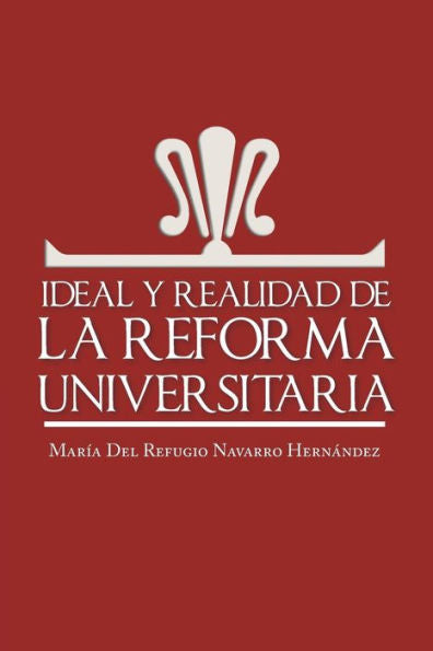 Ideal Y Realidad De La Reforma Universitaria (Spanish Edition)