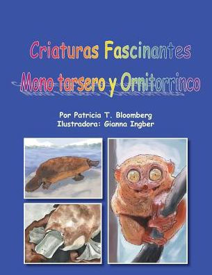 Criaturas Fascinantes: Mono Tarsero Y Ornitorrinco (Spanish Edition)