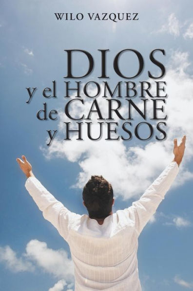 Dios Y El Hombre De Carne Y Huesos (Spanish Edition)