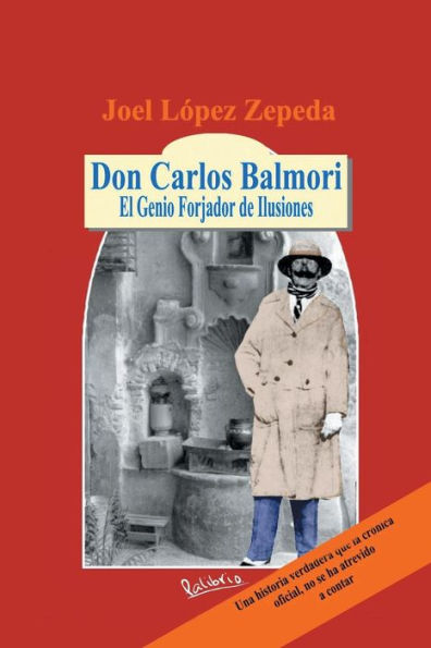 Don Carlos Balmori: El Genio Forjador De Ilusiones (Spanish Edition)