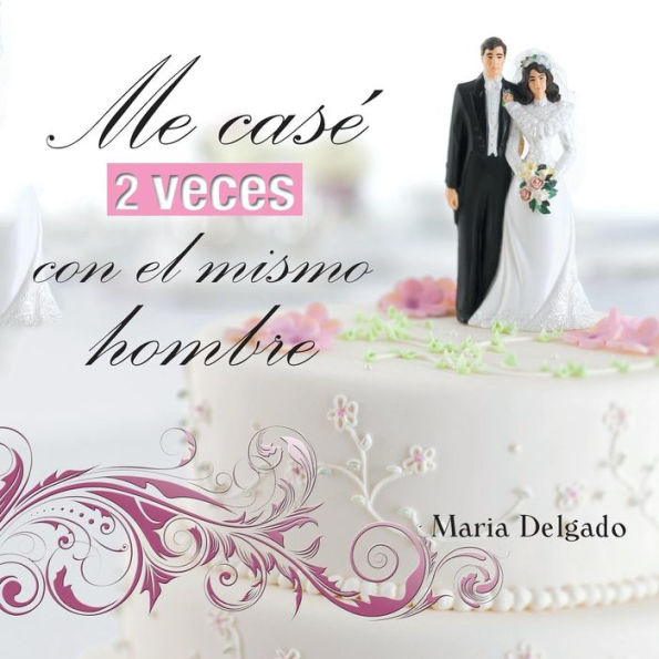 Me Case 2 Veces Con El Mismo Hombre (Spanish Edition)