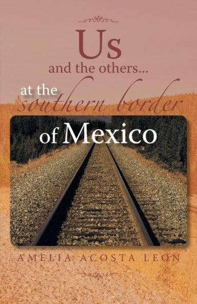 Us And The Others . . . At The Southern Border Of Mexico