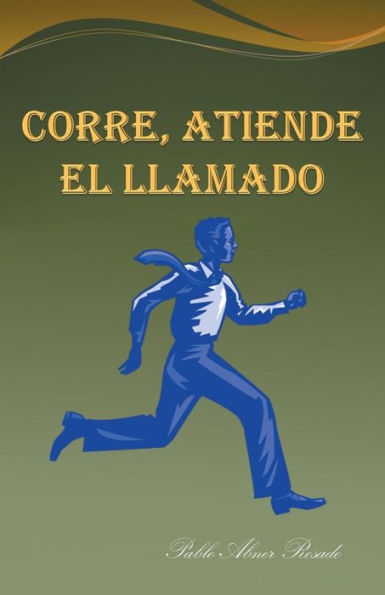 Corre, Atiende El Llamado (Spanish Edition)