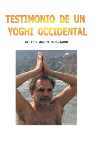 Testimonio De Un Yogui Occidental (Spanish Edition)