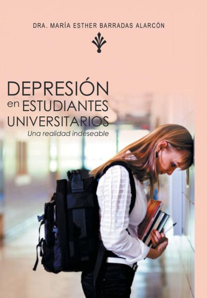Depresion En Estudiantes Universitarios: Una Realidad Indeseable (Spanish Edition)