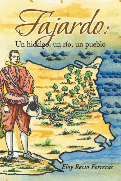 Fajardo: Un Hidalgo, Un Rio, Un Pueblo.: Novela Histórica (Spanish Edition)