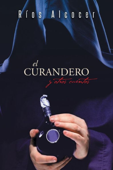El Curandero Y Otros Cuentos (Spanish Edition)