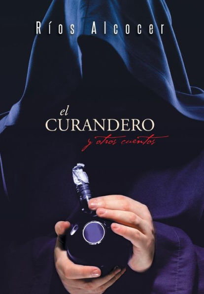El Curandero Y Otros Cuentos (Spanish Edition)