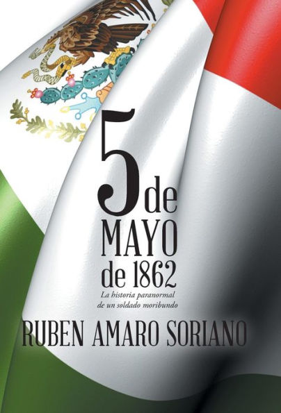 Cinco De Mayo De 1862: La Historia Paranormal De Un Soldado Moribundo (Spanish Edition)